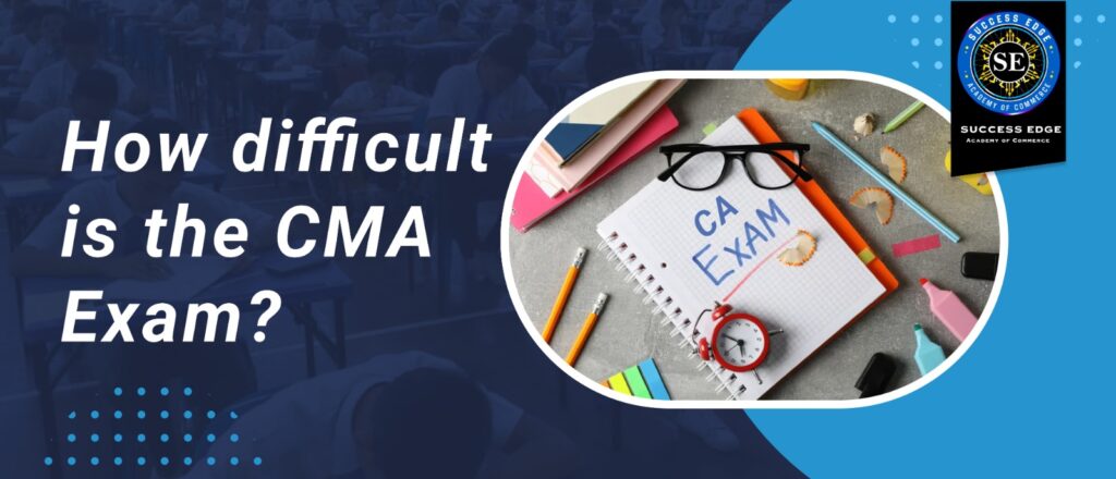 CMA Exam Difficulty