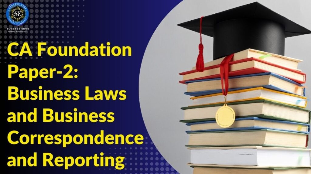 CA Foundation Paper-2 Business Laws and Business Correspondence and Reporting