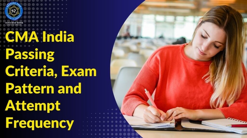 CMA India Passing Criteria, Exam Pattern and Attempt Frequency