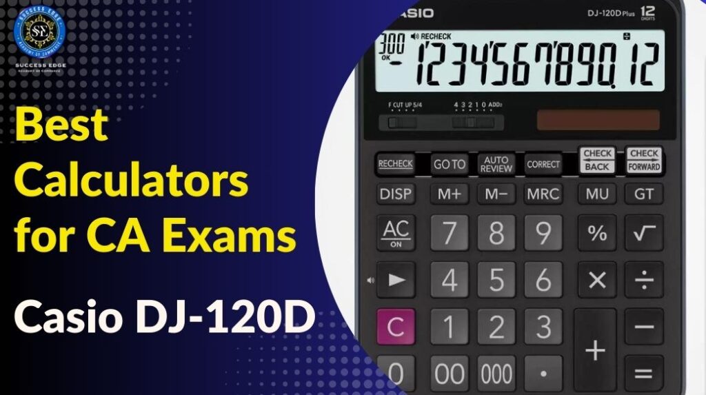 Best Calculators for CA Exams is Casio DJ-120D