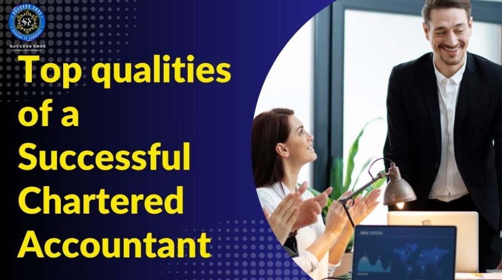 Top qualities of a Successful Chartered Accountant