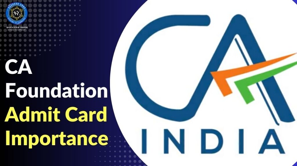 CA Foundation Admit Card Importance 