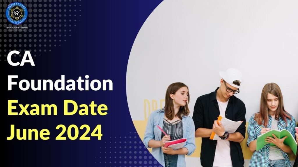 CA Foundation Exam Date June 2024