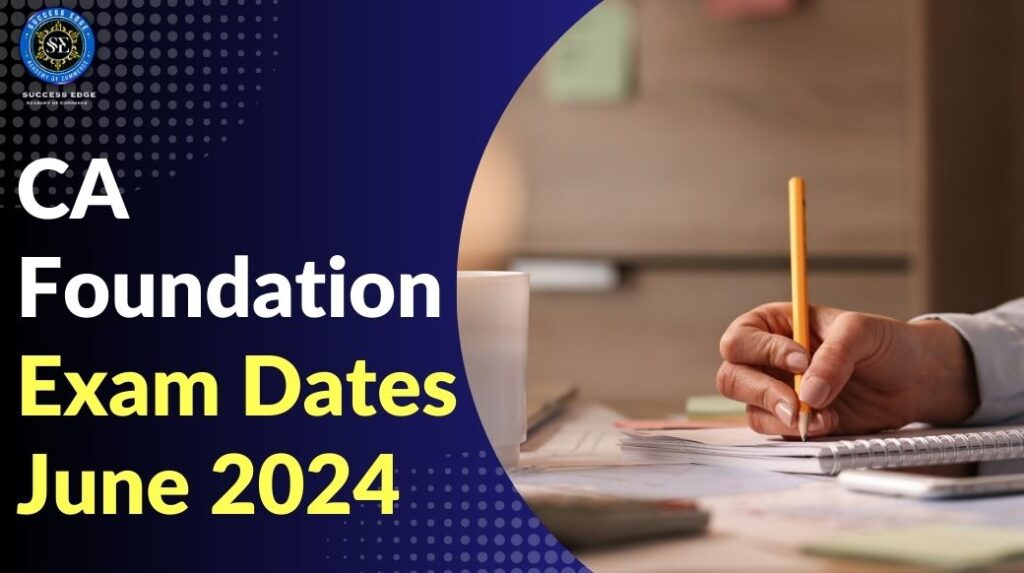 CA Foundation Exam Dates June 2024
