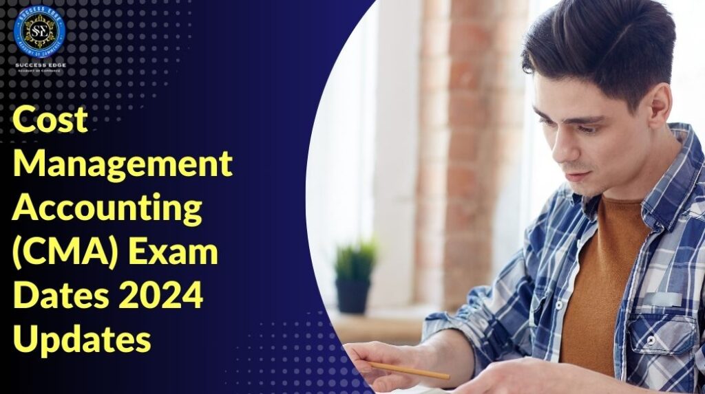 Cost Management Accounting (CMA) Exam Dates 2024 Updates