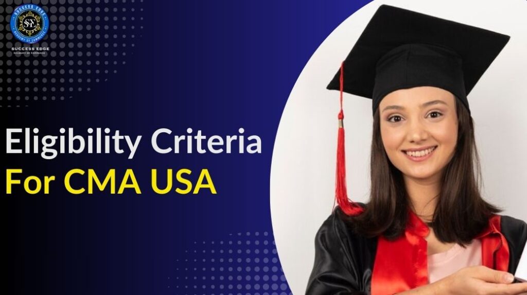 Eligibility Criteria for CMA USA