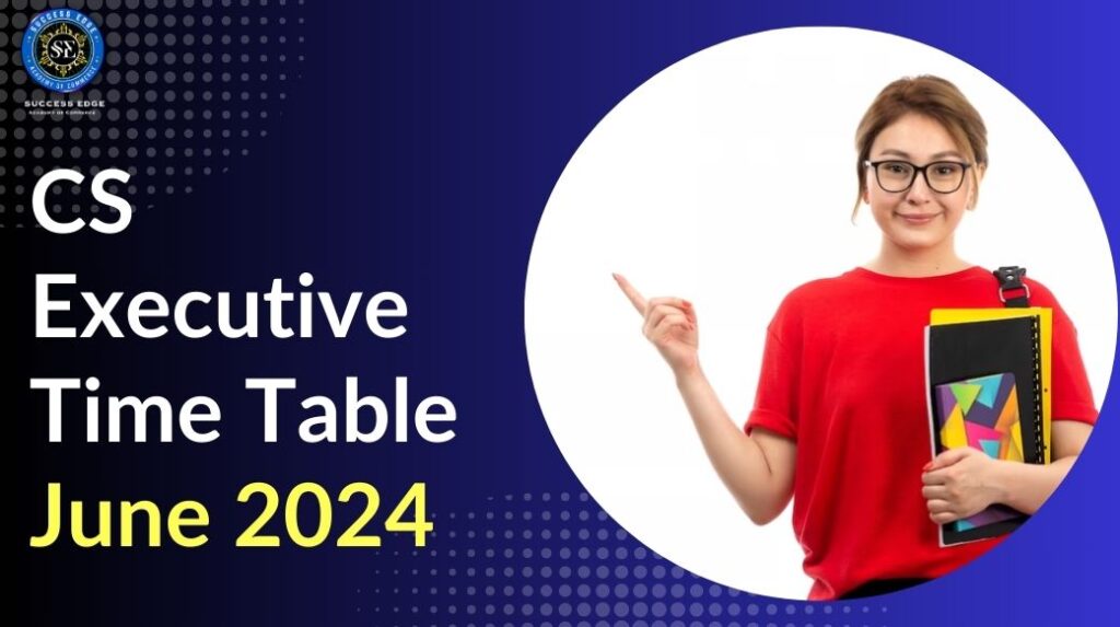 CS Executive Time Table June 2024