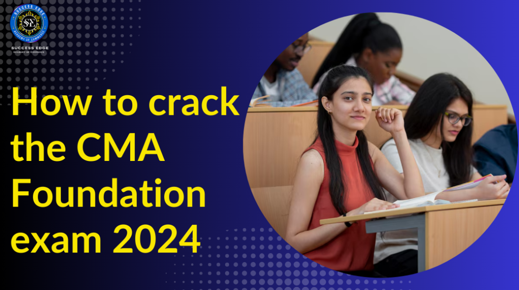 CMA Foundation, exam pattern, online test, multiple-choice questions, fundamentals of economics, management, accounting, laws, ethics, business mathematics, statistics, study plan, quality study materials, SuccessEdge, mock tests, past papers, time management, conceptual clarity, ICAI, textbooks, online courses, coaching institute, revision, resources, exam preparation, educational websites, lecture notes, flashcards, mnemonics, success strategies, CMA exam marks.